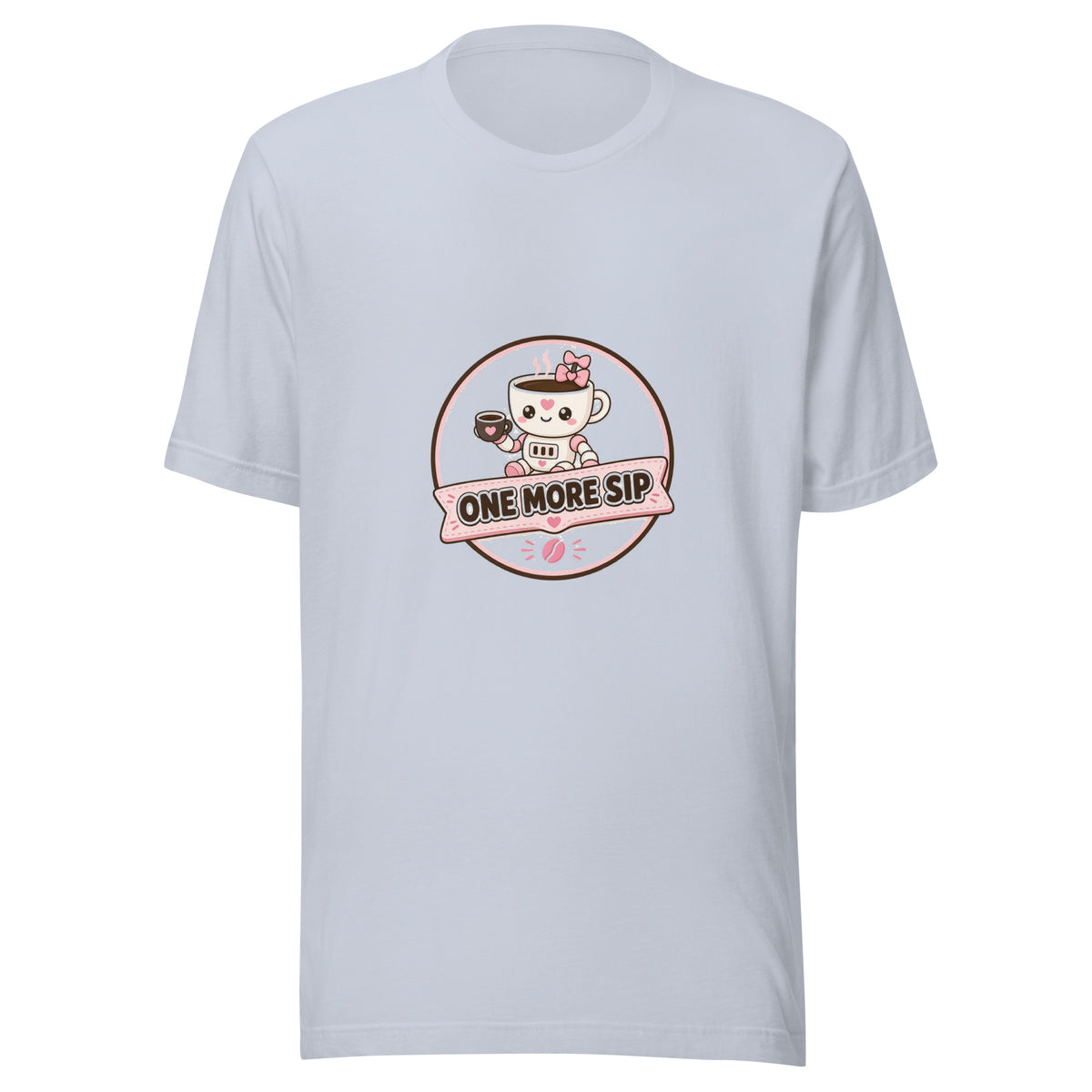 Sip Badge tee ONE MORE SIP — cute coffee robot graphic tee mockup